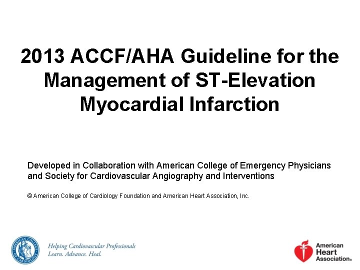 2013 ACCF/AHA Guideline for the Management of ST-Elevation Myocardial Infarction Developed in Collaboration with
