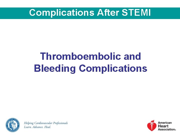 Complications After STEMI Thromboembolic and Bleeding Complications 
