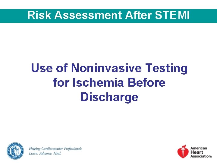 Risk Assessment After STEMI Use of Noninvasive Testing for Ischemia Before Discharge 