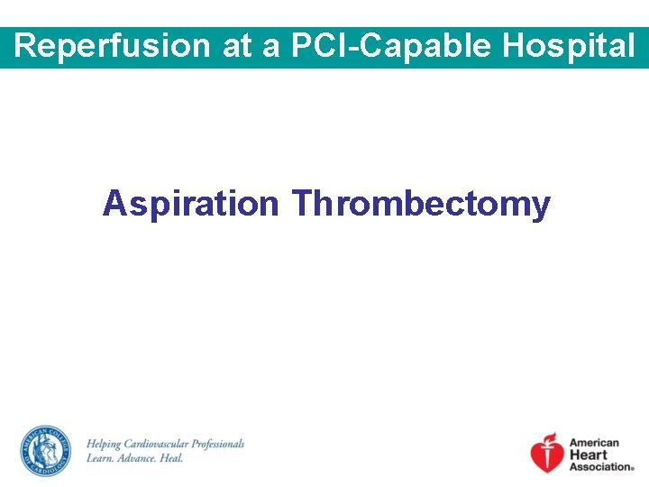 Reperfusion at a PCI-Capable Hospital Aspiration Thrombectomy 