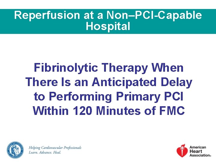 Reperfusion at a Non–PCI-Capable Hospital Fibrinolytic Therapy When There Is an Anticipated Delay to
