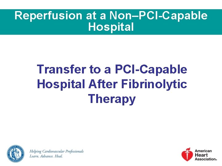 Reperfusion at a Non–PCI-Capable Hospital Transfer to a PCI-Capable Hospital After Fibrinolytic Therapy 