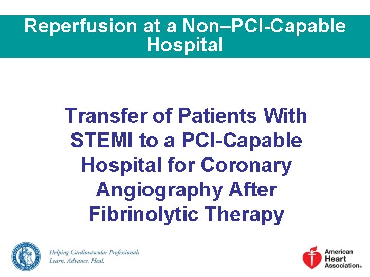 Reperfusion at a Non–PCI-Capable Hospital Transfer of Patients With STEMI to a PCI-Capable Hospital