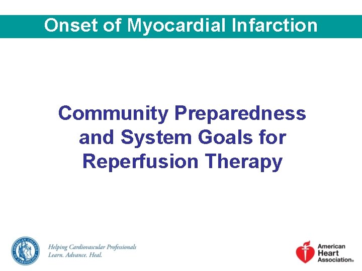 Onset of Myocardial Infarction Community Preparedness and System Goals for Reperfusion Therapy 
