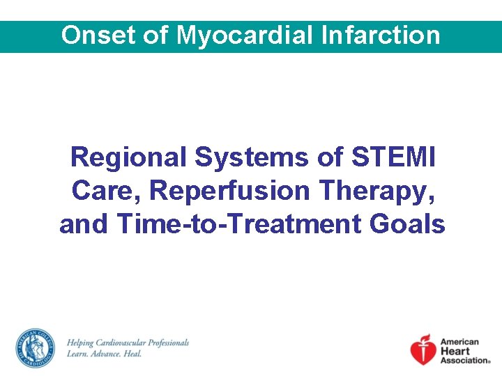 Onset of Myocardial Infarction Regional Systems of STEMI Care, Reperfusion Therapy, and Time-to-Treatment Goals