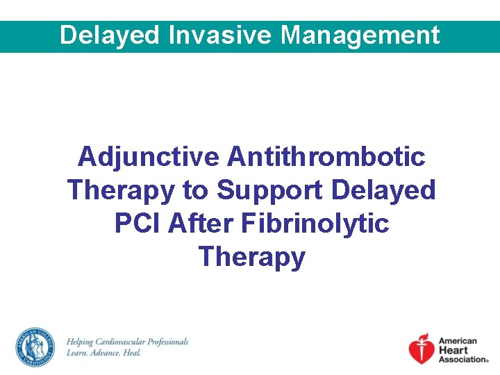 Delayed Invasive Management Adjunctive Antithrombotic Therapy to Support Delayed PCI After Fibrinolytic Therapy 
