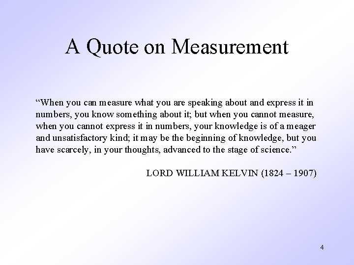 A Quote on Measurement “When you can measure what you are speaking about and
