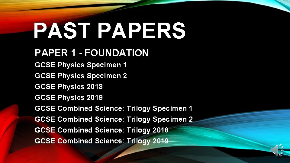 PAST PAPERS PAPER 1 - FOUNDATION GCSE Physics Specimen 1 GCSE Physics Specimen 2