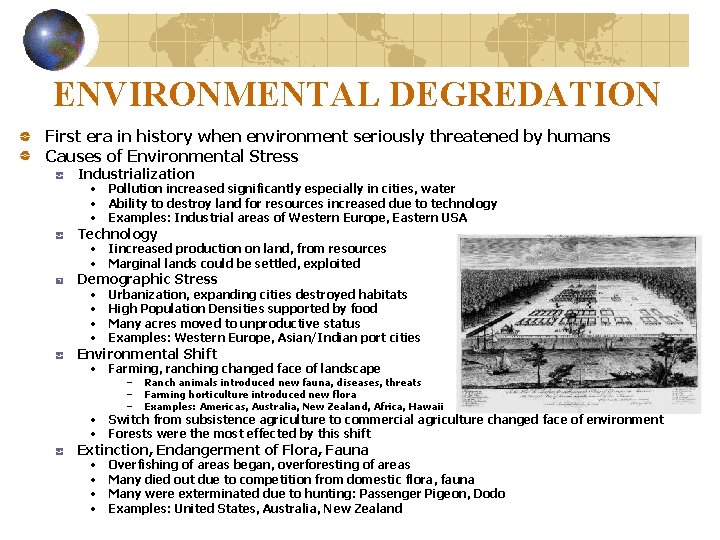 ENVIRONMENTAL DEGREDATION First era in history when environment seriously threatened by humans Causes of
