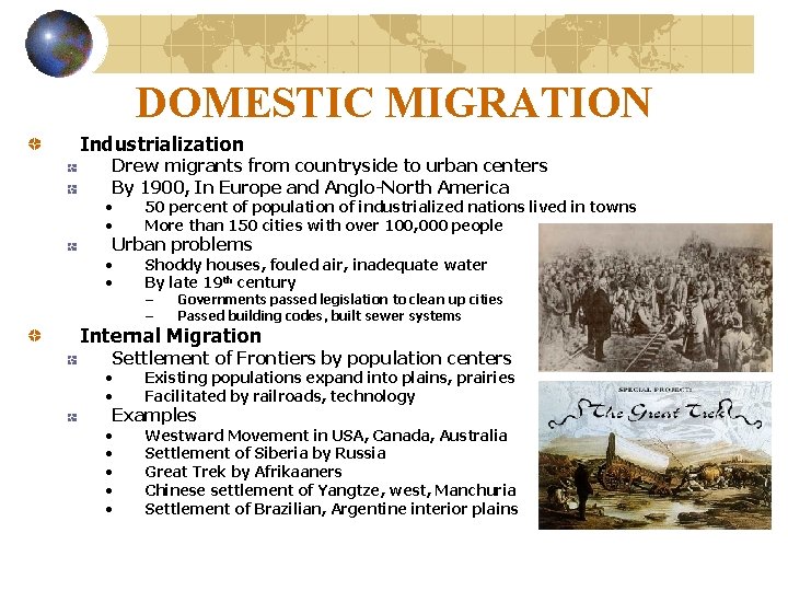 DOMESTIC MIGRATION Industrialization Drew migrants from countryside to urban centers By 1900, In Europe