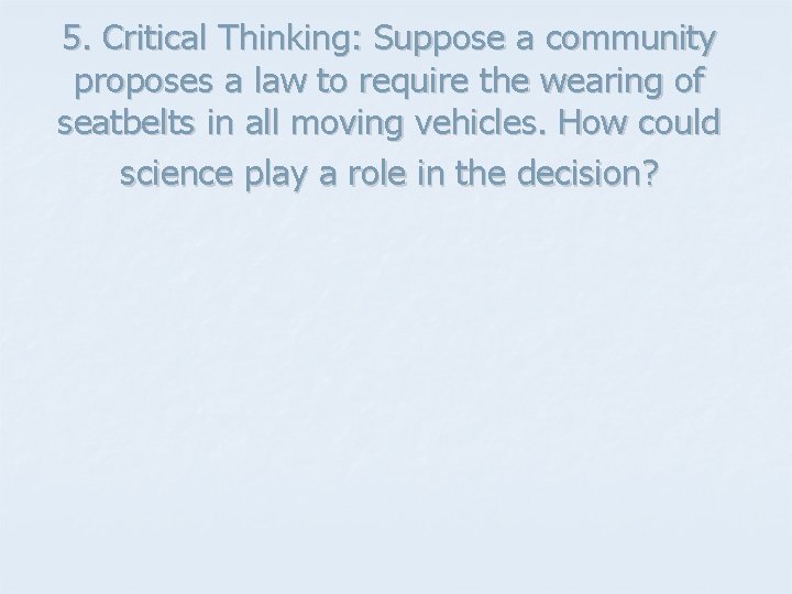5. Critical Thinking: Suppose a community proposes a law to require the wearing of