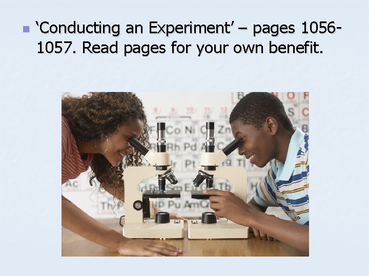 n ‘Conducting an Experiment’ – pages 10561057. Read pages for your own benefit. 