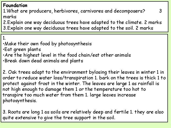 Foundation 1. What are producers, herbivores, carnivores and decomposers? 3 marks 2. Explain one