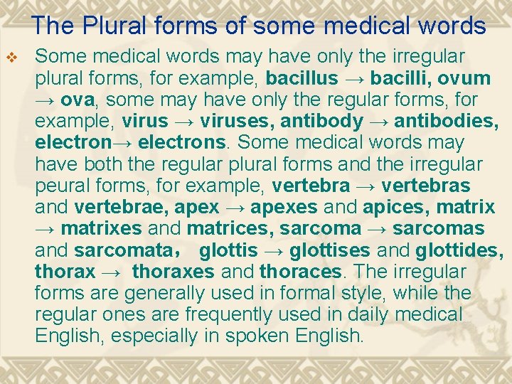 The Plural forms of some medical words v Some medical words may have only