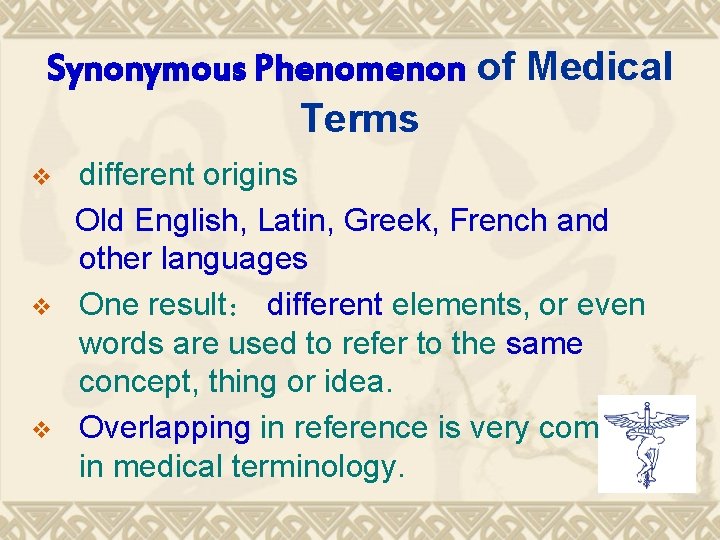 Synonymous Phenomenon of Medical Terms v v v different origins Old English, Latin, Greek,
