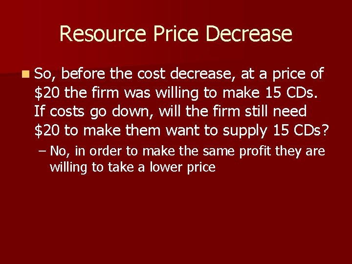 Resource Price Decrease n So, before the cost decrease, at a price of $20