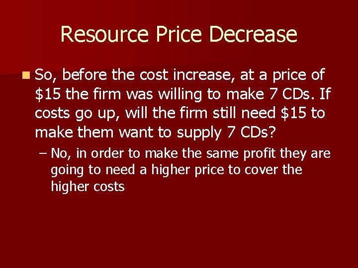 Resource Price Decrease n So, before the cost increase, at a price of $15