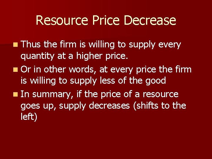 Resource Price Decrease n Thus the firm is willing to supply every quantity at