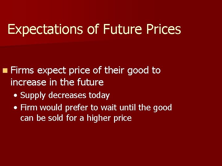 Expectations of Future Prices n Firms expect price of their good to increase in