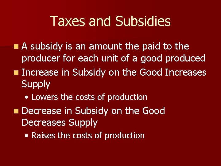 Taxes and Subsidies n. A subsidy is an amount the paid to the producer