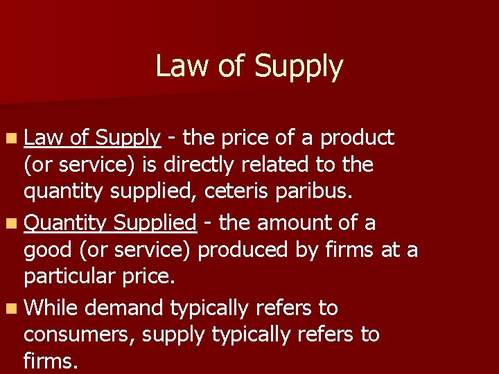 Law of Supply n Law of Supply - the price of a product (or