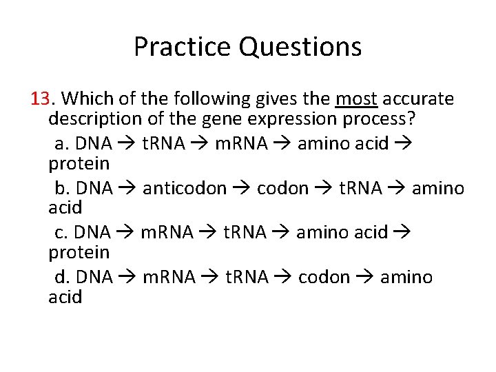 Practice Questions 13. Which of the following gives the most accurate description of the