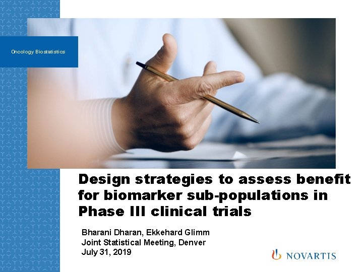 Oncology Biostatistics Design strategies to assess benefit for biomarker sub-populations in Phase III clinical