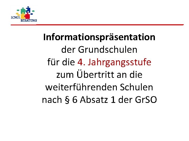 Informationspräsentation der Grundschulen für die 4. Jahrgangsstufe zum Übertritt an die weiterführenden Schulen nach