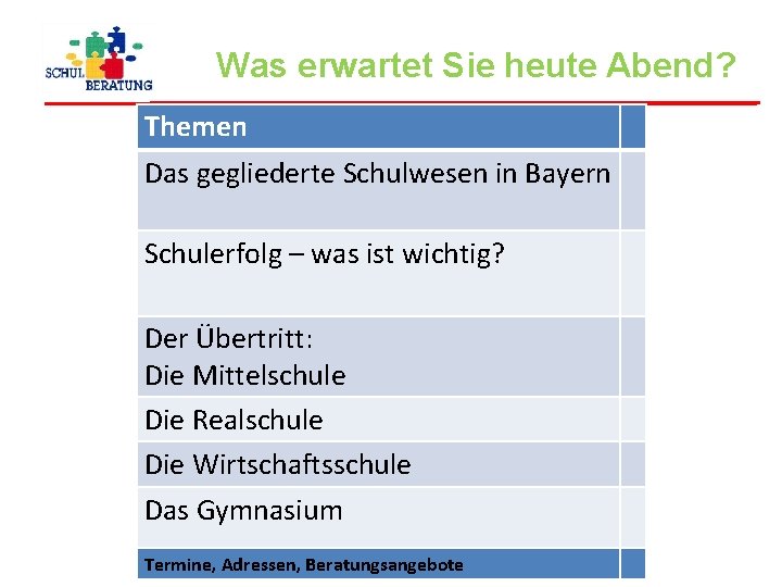 Was erwartet Sie heute Abend? Themen Das gegliederte Schulwesen in Bayern Schulerfolg – was