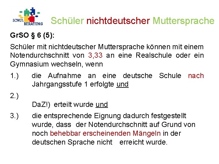 Schüler nichtdeutscher Muttersprache Gr. SO § 6 (5): Schüler mit nichtdeutscher Muttersprache können mit