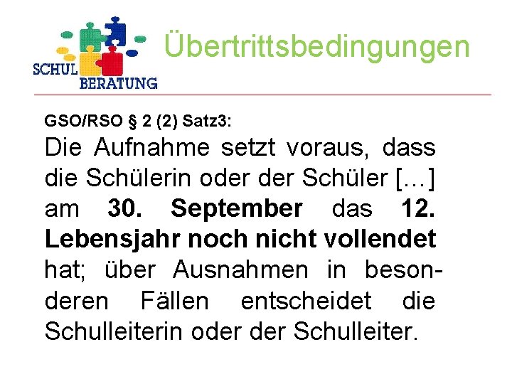 Übertrittsbedingungen GSO/RSO § 2 (2) Satz 3: Die Aufnahme setzt voraus, dass die Schülerin