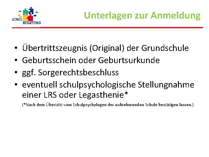 Unterlagen zur Anmeldung • • Übertrittszeugnis (Original) der Grundschule Geburtsschein oder Geburtsurkunde ggf. Sorgerechtsbeschluss