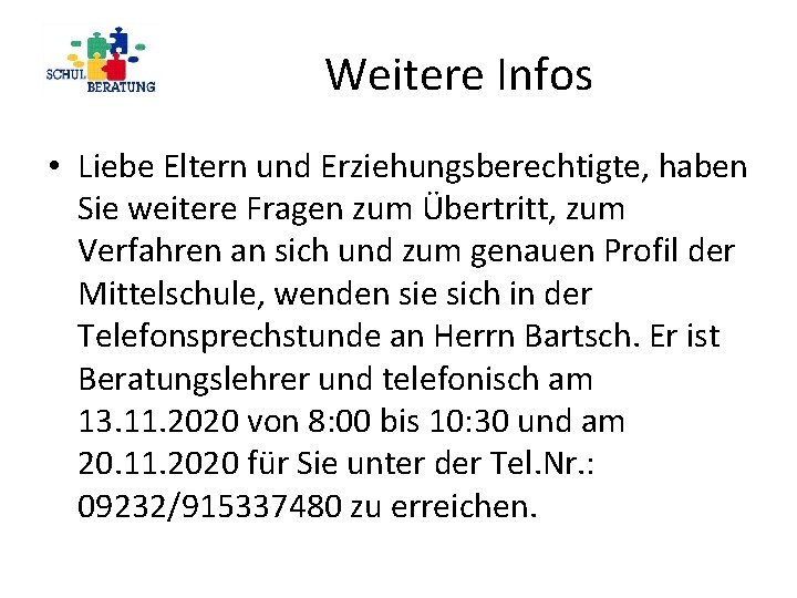 Weitere Infos • Liebe Eltern und Erziehungsberechtigte, haben Sie weitere Fragen zum Übertritt, zum