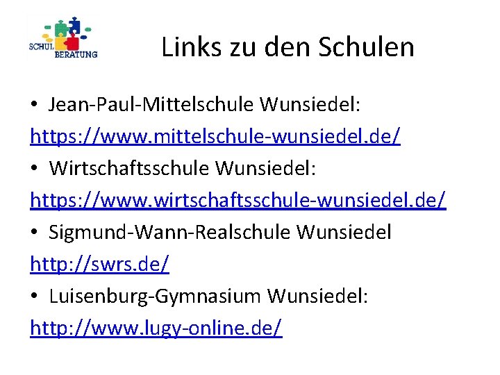Links zu den Schulen • Jean-Paul-Mittelschule Wunsiedel: https: //www. mittelschule-wunsiedel. de/ • Wirtschaftsschule Wunsiedel: