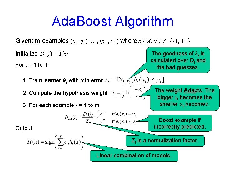 Ada. Boost Algorithm Given: m examples (x 1, y 1), …, (xm, ym) where