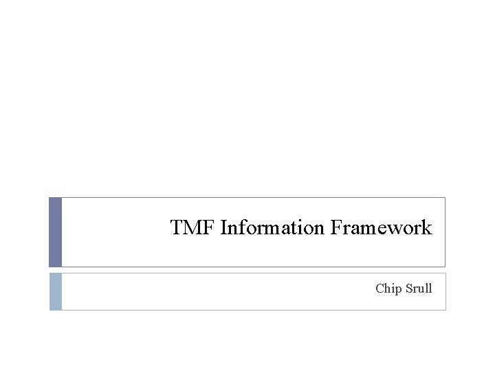 TMF Information Framework Chip Srull 