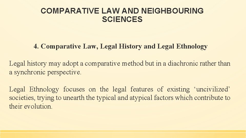 COMPARATIVE LAW AND NEIGHBOURING SCIENCES 4. Comparative Law, Legal History and Legal Ethnology Legal