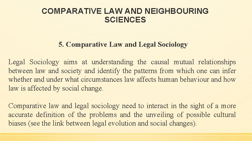COMPARATIVE LAW AND NEIGHBOURING SCIENCES 5. Comparative Law and Legal Sociology aims at understanding