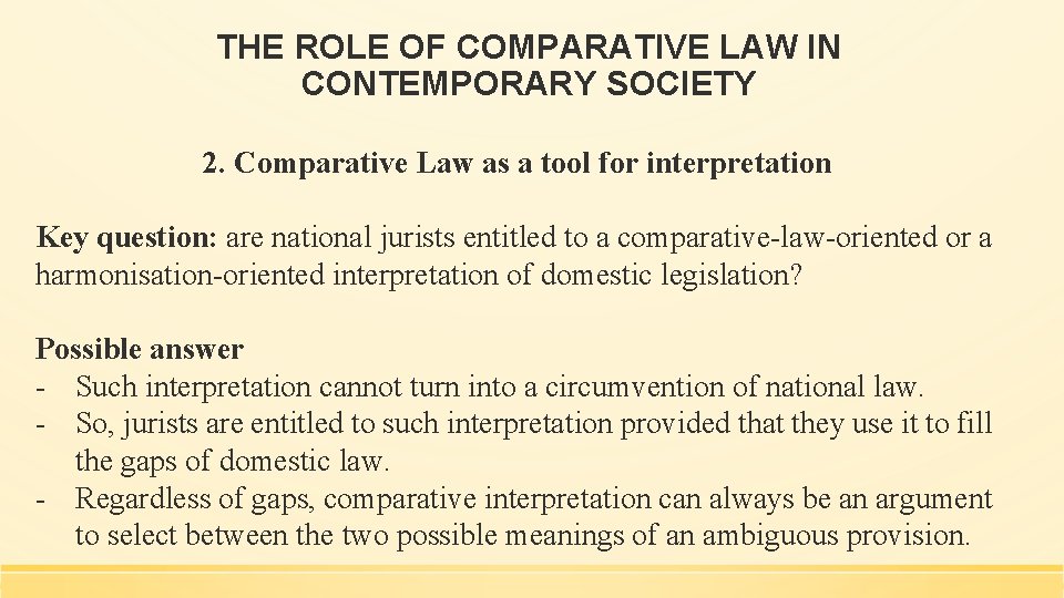 THE ROLE OF COMPARATIVE LAW IN CONTEMPORARY SOCIETY 2. Comparative Law as a tool