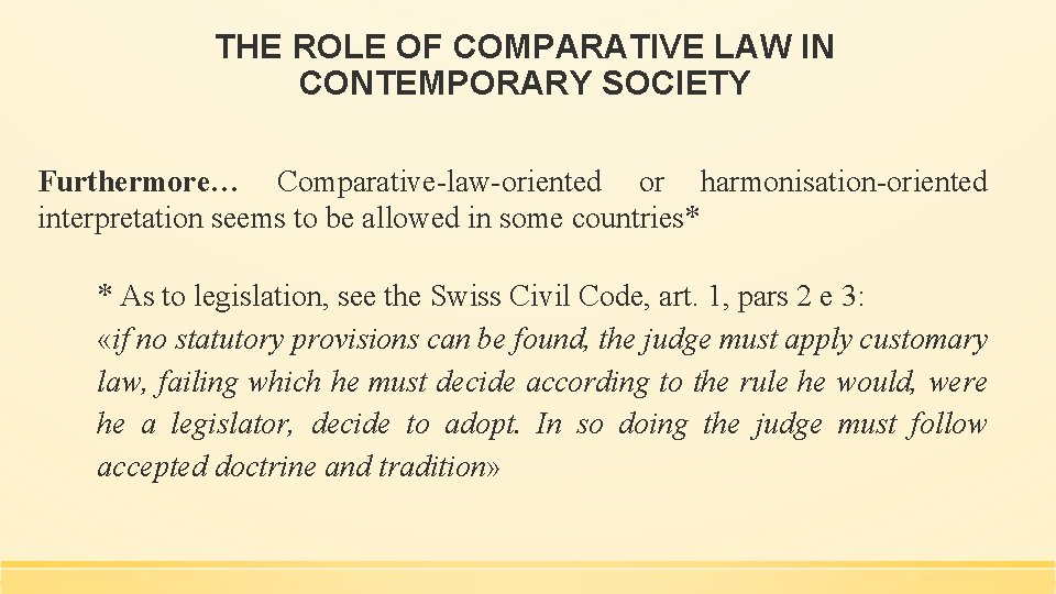 THE ROLE OF COMPARATIVE LAW IN CONTEMPORARY SOCIETY Furthermore… Comparative-law-oriented or harmonisation-oriented interpretation seems