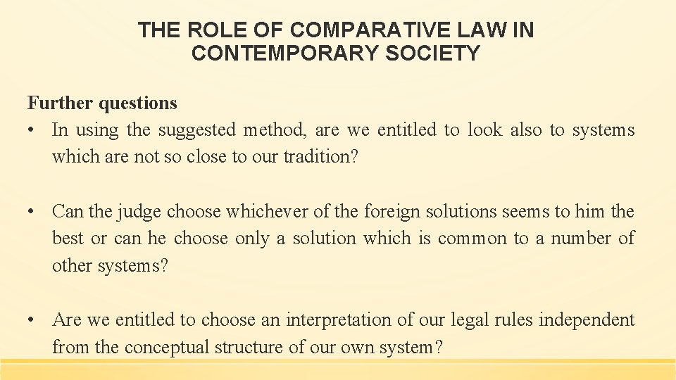 THE ROLE OF COMPARATIVE LAW IN CONTEMPORARY SOCIETY Further questions • In using the