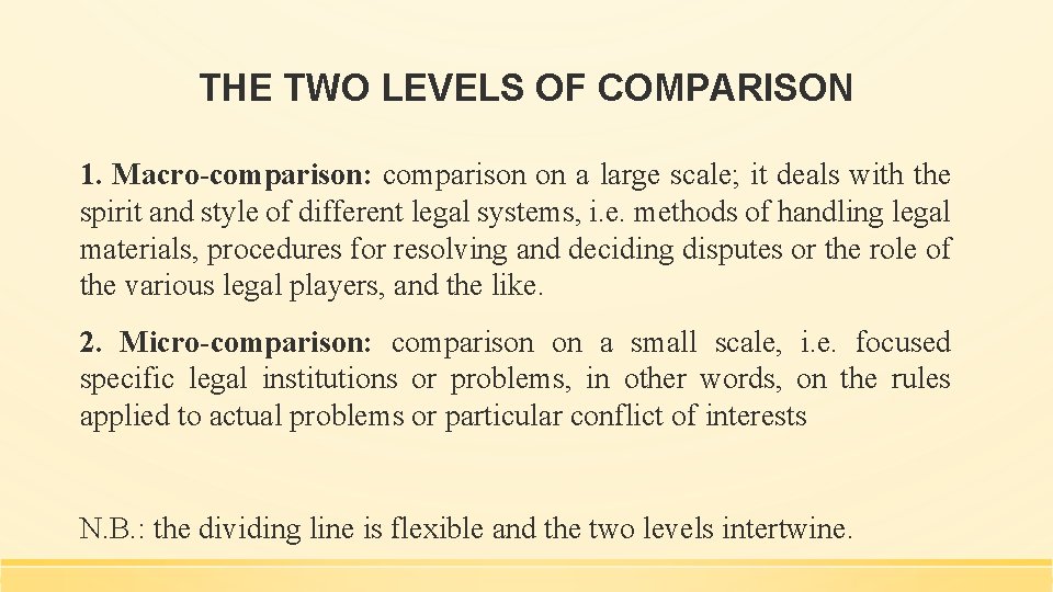 THE TWO LEVELS OF COMPARISON 1. Macro-comparison: comparison on a large scale; it deals