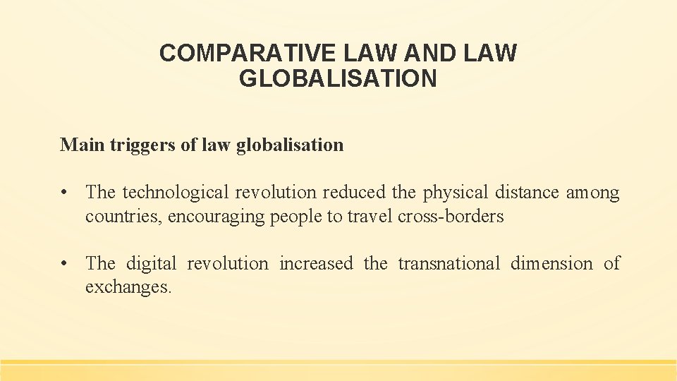 COMPARATIVE LAW AND LAW GLOBALISATION Main triggers of law globalisation • The technological revolution