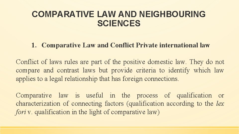 COMPARATIVE LAW AND NEIGHBOURING SCIENCES 1. Comparative Law and Conflict Private international law Conflict