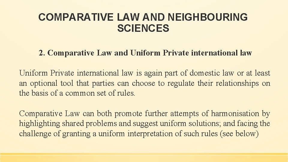 COMPARATIVE LAW AND NEIGHBOURING SCIENCES 2. Comparative Law and Uniform Private international law is