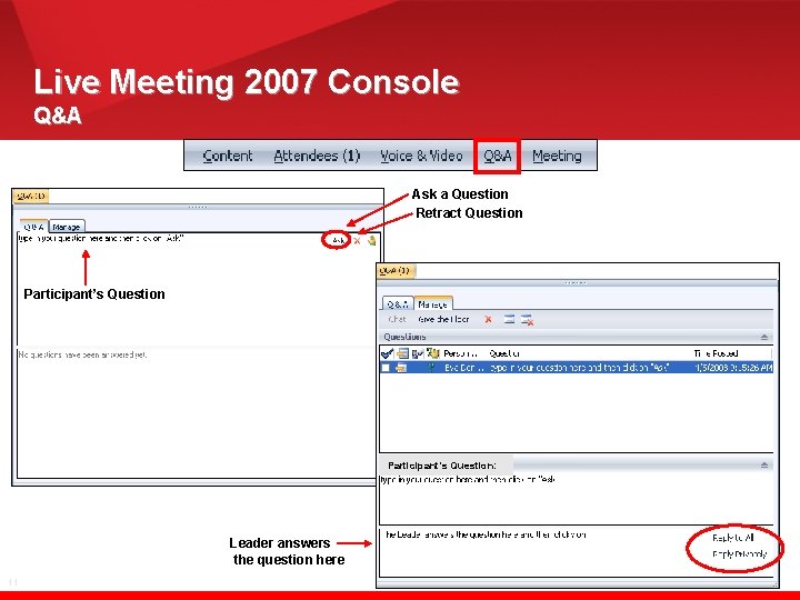 Live Meeting 2007 Console Q&A Ask a Question Retract Question Participant’s Question: Leader answers