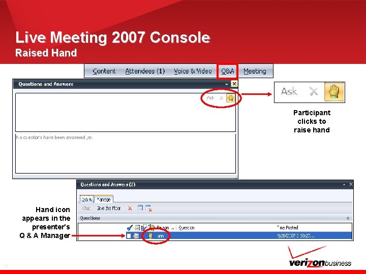 Live Meeting 2007 Console Raised Hand Participant clicks to raise hand Hand icon appears