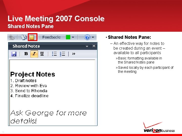 Live Meeting 2007 Console Shared Notes Pane • Shared Notes Pane: – An effective
