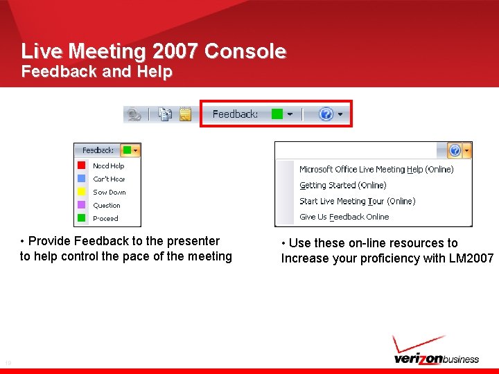 Live Meeting 2007 Console Feedback and Help • Provide Feedback to the presenter to