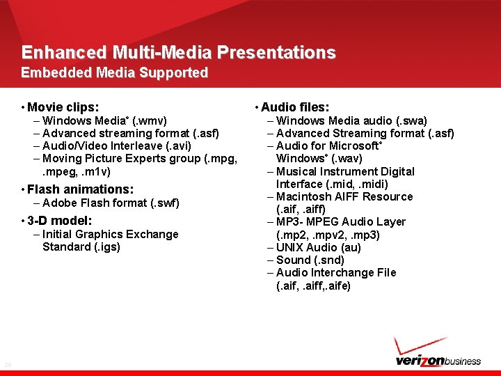 Enhanced Multi-Media Presentations Embedded Media Supported • Movie clips: – Windows Media (. wmv)